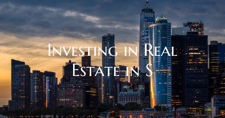 Investing in Real Estate in S