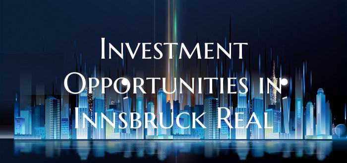 Investment Opportunities in Innsbruck Real