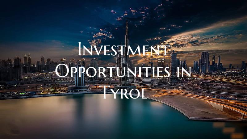 Investment Opportunities in Tyrol